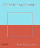 Couverture du livre « Color for architects (architecture brief) » de Juan Serra Lluch aux éditions Princeton Architectural