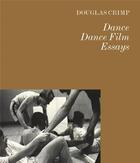 Couverture du livre « Dance, dance film, essays » de Douglas Crimp aux éditions Dap Artbook