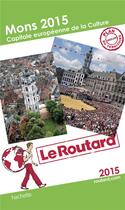 Couverture du livre « Guide du Routard ; Mons ; capitale de la culture européenne (édition 2015) » de  aux éditions Hachette Tourisme