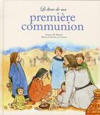 Couverture du livre « Le livre de ma première communion » de Angela M. Burrin et Maria Cristina Lo Cascio aux éditions Deux Coqs D'or