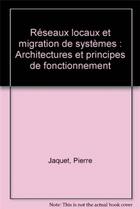Couverture du livre « Reseaux locaux et migrations de systemes » de Pierre Jaquet aux éditions Eyrolles