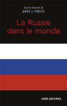 Couverture du livre « La Russie dans le monde » de Anne De Tinguy aux éditions Cnrs