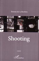 Couverture du livre « Shooting » de Etienne De La Rochere aux éditions L'harmattan
