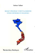 Couverture du livre « Boat people vietnamiens ; entre mémoire et diaspora » de Barbara Vaillant aux éditions L'harmattan