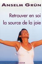 Couverture du livre « Retrouver en soi la source de la joie » de Anselm Grun aux éditions Salvator