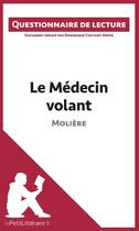 Couverture du livre « Le médecin volant de Molière » de Dominique Coutant-Defer aux éditions Lepetitlitteraire.fr