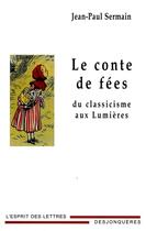 Couverture du livre « Le conte de fees du classicisme aux lumieres » de Jean-Paul Sermain aux éditions Desjonquères Editions