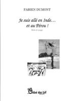 Couverture du livre « Je suis allé en Inde... et au Pérou ! » de Fabien Dumont aux éditions Chloe Des Lys