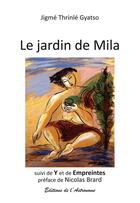Couverture du livre « Le jardin de Mila ; Y ; empreintes » de Jigme Thrinle Gyatso aux éditions Editions De L'astronome