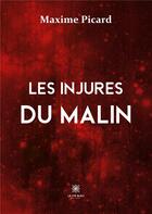 Couverture du livre « Les injures du malin » de Maxime Picard aux éditions Le Lys Bleu