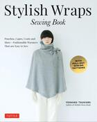Couverture du livre « Stylish wraps ; sewing book » de Yoshiko Tsukiori aux éditions Tuttle
