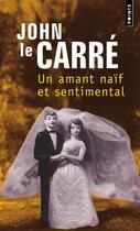 Couverture du livre « Un amant naïf et sentimental » de John Le Carre aux éditions Points