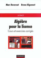 Couverture du livre « Algebre pour la licence » de Reversat/Bigonnet aux éditions Dunod