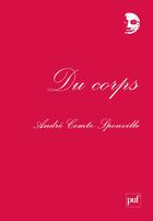 Couverture du livre « Du corps » de Andre Comte-Sponville aux éditions Puf
