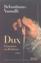 Couverture du livre « Dux, casanova en boheme » de Sebastiano Vassalli aux éditions Rocher