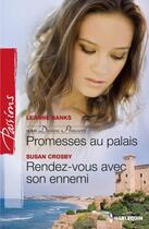 Couverture du livre « Promesses au palais ; rendez-vous avec son ennemi » de Leanne Banks et Crosby Susan aux éditions Harlequin