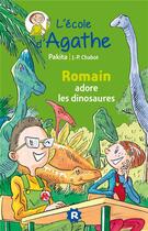 Couverture du livre « L'école d'Agathe : Romain adore les dinosaures » de Pakita et Jean-Philippe Chabot aux éditions Rageot