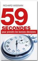 Couverture du livre « 59 secondes pour prendre les bonnes décisions » de Richard Wiseman aux éditions Jc Lattes