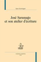 Couverture du livre « José Saramago et son atelier d'écriture » de Sara Grunhagen aux éditions Honore Champion