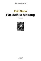Couverture du livre « Par-delà le Mékong » de Eric Nonn aux éditions Seuil