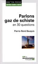 Couverture du livre « Parlons gaz de schiste en 30 questions » de La Documentation Fra aux éditions Documentation Francaise