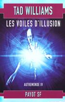 Couverture du livre « Les voiles de l'illusion » de Tad Williams aux éditions Payot