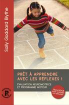 Couverture du livre « Prêt à apprendre avec les réflexes ! » de Goddard Blythe Sally aux éditions Ressources Primordiales