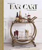 Couverture du livre « The art of the bar cart ; styling & recpies » de Vanessa Dina et Antonis Achilleos aux éditions Chronicle Books
