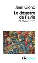 Couverture du livre « Le désastre de Pavie ; 24 février 1525 » de Jean Giono aux éditions Gallimard