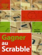 Couverture du livre « Gagner au scrabble ; exercices corrigés pour s'entraîner » de Michel Duguet aux éditions Eyrolles