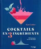 Couverture du livre « Cocktails en 3 ingrédients » de Kate Calder aux éditions Solar