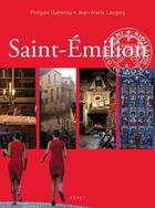 Couverture du livre « Saint Emilion » de Philippe Dufrenoy et Jean-Marie Laugery aux éditions Feret