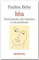 Couverture du livre « Isha ; dictionnaire des femmes et du judaïsme » de Pauline Bebe aux éditions Calmann-levy