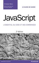 Couverture du livre « JavaScript ; l'essentiel du code et des commandes (2e édition) » de Christian Wenz aux éditions Pearson