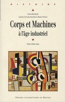 Couverture du livre « Corps et machines à l'âge industriel » de  aux éditions Pu De Rennes
