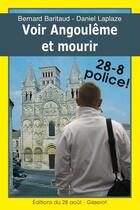 Couverture du livre « Voir Angoulême et mourir » de Daniel Laplaze et Bernard Baritaud aux éditions Editions Jean-paul Gisserot