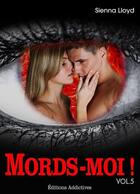Couverture du livre « Mords-moi ! t.5 » de Sienna Lloyd aux éditions Editions Addictives