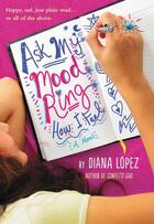 Couverture du livre « Ask My Mood Ring How I Feel » de Lopez Diana aux éditions Little Brown Books For Young Readers