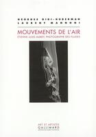 Couverture du livre « Mouvements de l'air : Étienne-Jules Marey, photographe des fluides » de Mannoni aux éditions Gallimard