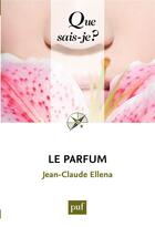 Couverture du livre « Le parfum (3e édition) » de Jean-Claude Ellena aux éditions Que Sais-je ?