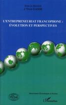Couverture du livre « L'entrepreneuriat francophone : évolution et perspectives » de Yvon Gasse aux éditions L'harmattan