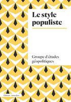 Couverture du livre « Le style populiste » de Groupe D'Etudes Geopolitiqu aux éditions Amsterdam
