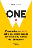 Couverture du livre « Company of one : Pourquoi rester petit est la prochaine révolution du monde de l'entreprise » de Paul Jarvis aux éditions Eyrolles