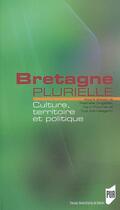 Couverture du livre « Bretagne plurielle ; culture, territoire et politique » de  aux éditions Pu De Rennes