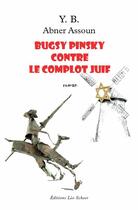 Couverture du livre « Bugsy Pinski contre le complot juif » de Y.B et Assoun Abner aux éditions Editions Leo Scheer