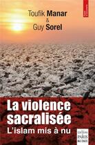 Couverture du livre « La violence sacralisée : l'Islam mis à nu » de Toufik Manar et Guy Sorel aux éditions Paris