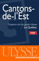 Couverture du livre « Cantons-de-l'Est ; chapitre tiré du guide Ulysse « le Québec » » de  aux éditions Ulysse