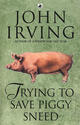 Couverture du livre « Trying to save piggy sneed » de John Irving aux éditions Transworld