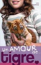 Couverture du livre « Un amour de... t.1 ; un amour de tigre » de Luc Courtenay aux éditions Hachette Romans