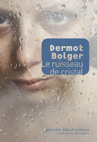 Couverture du livre « Le ruisseau de cristal » de Dermot Bolger aux éditions Joelle Losfeld